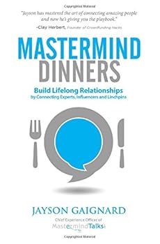 Paperback Mastermind Dinners: Build Lifelong Relationships by Connecting Experts, Influencers, and Linchpins Book