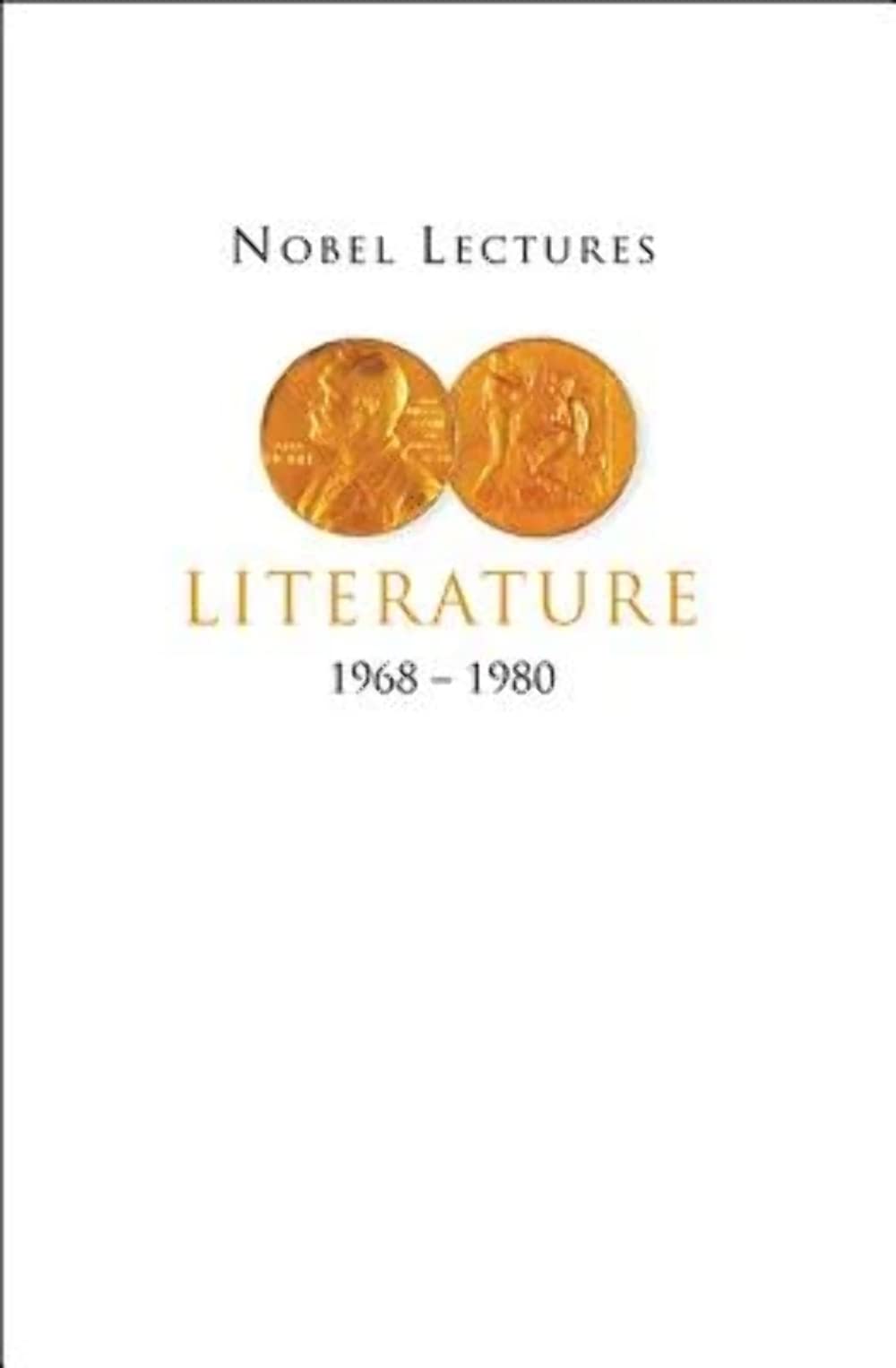Nobel Lectures in Literature, 1968-1980 (Nobel Lectures, Including Presentation Speeches and Laureate)