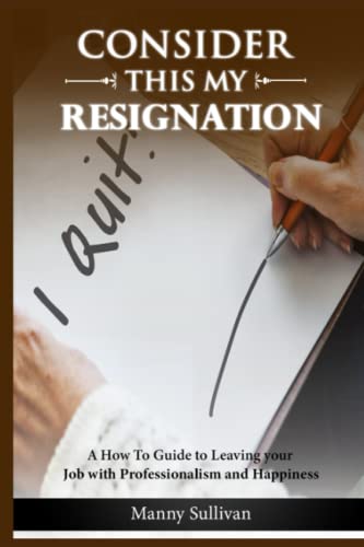 Consider this my Resignation: A How To Guide to Leaving