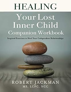 Healing Your Lost Inner Child Companion Workbook: Inspired Exercises to Heal Your Codependent Relationships: 2
