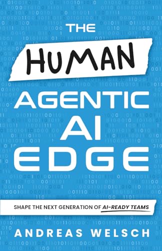 The HUMAN Agentic AI Edge: Shape the Next Generation of AI-Ready ...
