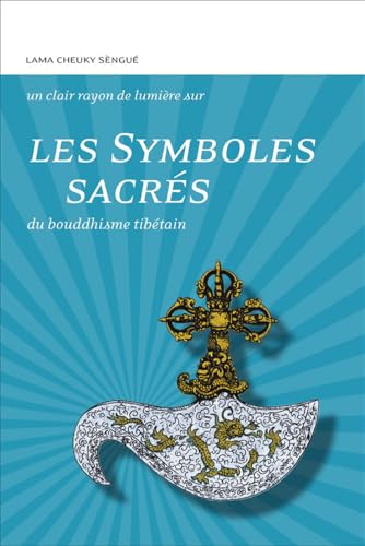 Les Symboles sacrés du bouddhisme tibétain - Un clair rayon de lumière sur