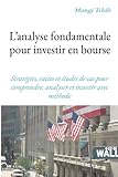 L’analyse fondamentale pour investir en bourse: Stratégies, ratios et études de cas pour comprendre, analyser et investir avec méthode