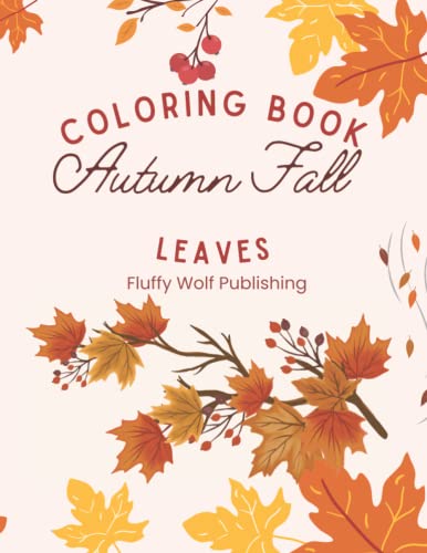 Autumn Fall Leaves Coloring Book: 24 Autumn Fall Leaves Coloring Pages | Relaxing Autumn Leaves Leaves | Fall Coloring Pages, Autumn Leaves Coloring B
