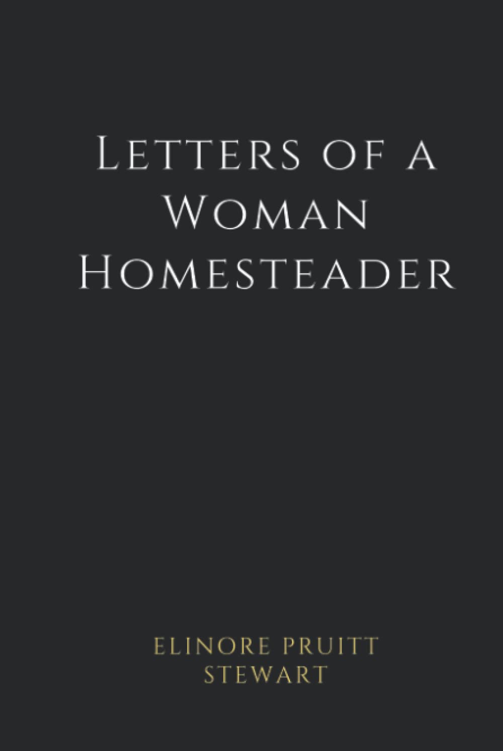 Letters of a Woman Homesteader (Illustrated)