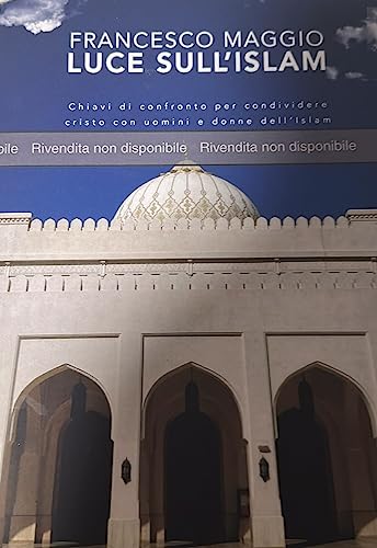 LUCE SULL'ISLAM: Chiavi di confronto per condividere Cristo con uomini e donne dell'Islam
