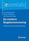 Das erweiterte Neugeborenenscreening: Erfolge und neue Herausforderungen (essentials)