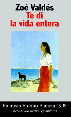 Te di la vida entera (Coleccion Autores Espanoles E Hispanoamericanos) de Zoe Valdes (1 oct 1996) Tapa dura
