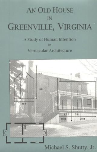 An Old House in Greenville, Virginia: A Study of Human Intention in Vernacular Architecture