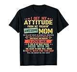 I Get My Attitude From My Freaking Awesome Mom Vintage Gifts T-Shirt