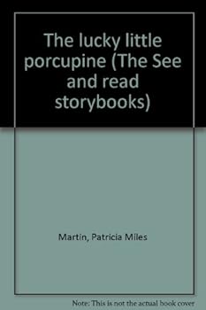 The lucky little porcupine (The See and read storybooks)