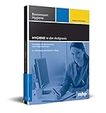  Hygiene in der Arztpraxis: Grundlagen für die Erstellung eines Hygienekonzepts (Basiswissen Hygiene)