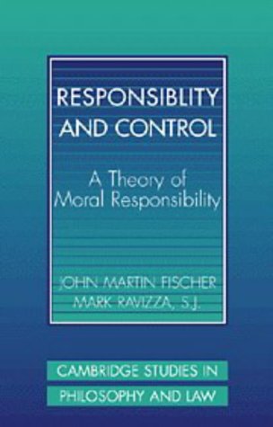 Responsibility and Control: A Theory of Moral Responsibility (Cambridge Studies in Philosophy and Law)