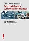  Vom Buchdrucker zum Medientechnologen: Wege der Druckindustrie in die Welt der Digitalisierung
