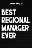 Regional Manager - Best Regional Manager Ever Funny Best Boss Supervisor Gift Good Funny: Goal, Business,Daily Notepad for Men & Women Lined Paper, Work List, Planning, Gym