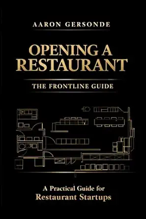 Opening a Restaurant: The Frontline Guide: A Real Operator’s Playbook for Building and Running a Successful Restaurant