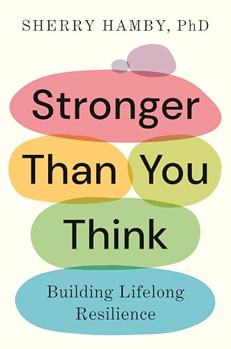 Stronger Than You Think: Building Lifelong Resilience