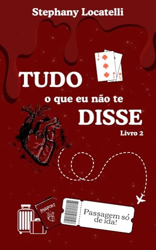Tudo o que eu não te disse 2: Passagem só de ida! (Portuguese Edition)