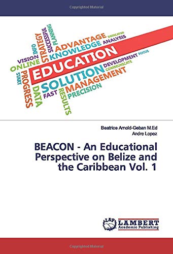 BEACON - An Educational Perspective on Belize and the Caribbean Vol. 1: Vol. 1