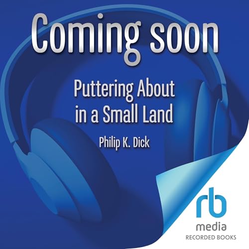 Puttering About in a Small Land Audiobook By Philip K. Dick cover art