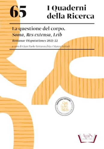 La questione del corpo. Soma, Res extensa, Leib. Romanae Disputationes 2021-22. Soma, Res extensa, Leib. Con espansione online (I quaderni della ricerca)