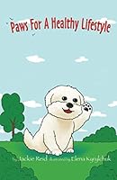 Paws For A Healthy Lifestyle: A Fun Dog Book For Children 1729172784 Book Cover