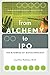 From Alchemy To Ipo: The Business Of Biotechnology