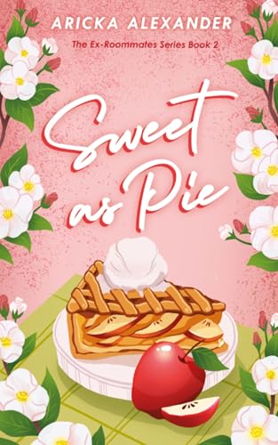 Sweet As Pie: Zseyah & Jakayla’s Story (The Ex-Roommates Series)