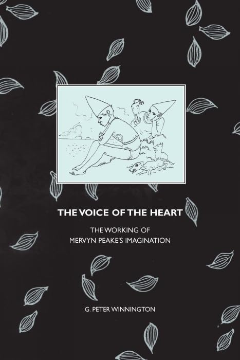 Buy The Voice of the Heart: The Working of Mervyn Peake's Imagination: 48 (Liverpool English Texts and Studies) — BookShops.in