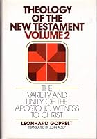 Theology of the New Testament: The Variety and Unity of the Apostolic Witness to Christ 0802823858 Book Cover
