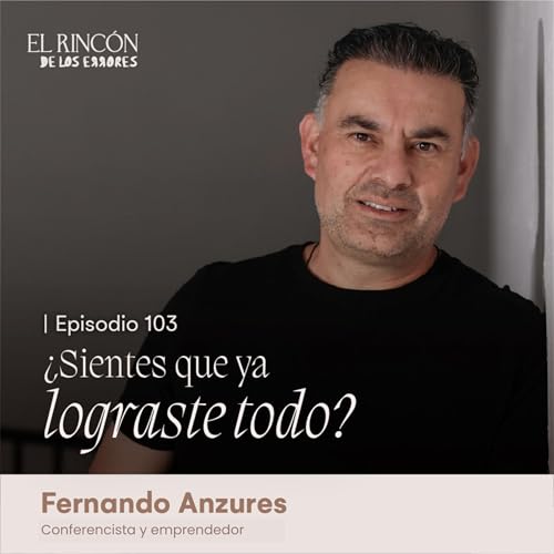 &iquest;Sientes que ya lo lograste todo? | Fernando Anzures