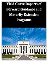 Yield Curve Impacts of Forward Guidance and Maturity Extension Programs 1503287106 Book Cover
