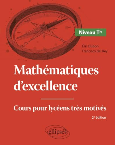 Mathématiques d'excellence Tle: Cours pour lycéens très motivés