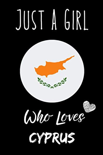 Just a Girl Who Loves Cyprus Journal Notebook: Gift Idea For Cyprus Girls,Womens,Kids