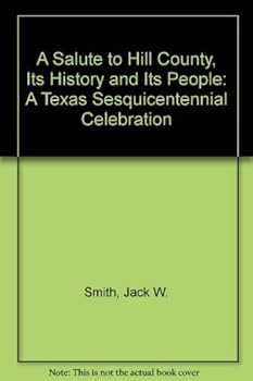 Hardcover A Salute to Hill County, Its History and Its People: A Texas Sesquicentennial Celebration Book
