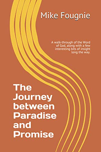 The Journey between Paradise and Promise: A walk-through of the Word of God, along with a few interesting bits of insight long the way. (Golgotha Bridge)