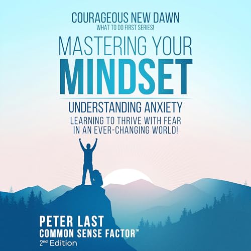 Courageous New Dawn: Mastering Your Mindset by Common Sense Factor, Peter Last episode artwork