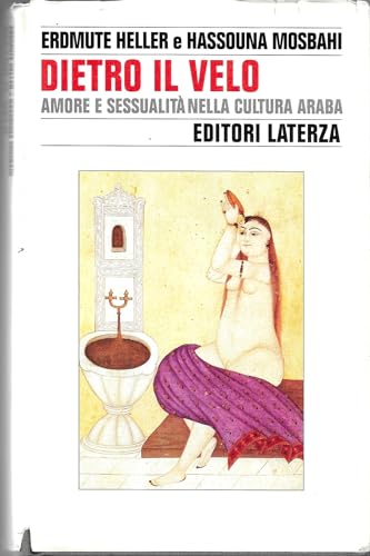 Dietro il velo. Amore e sessualità nella cultura arab