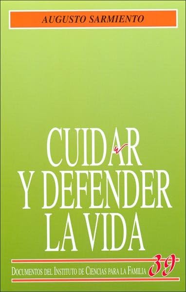 Cuidar y defender la vida (Instituto de Ciencias para la Familia)