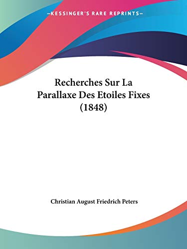 Recherches Sur La Parallaxe Des Etoiles Fixes (1848) (French Edition)