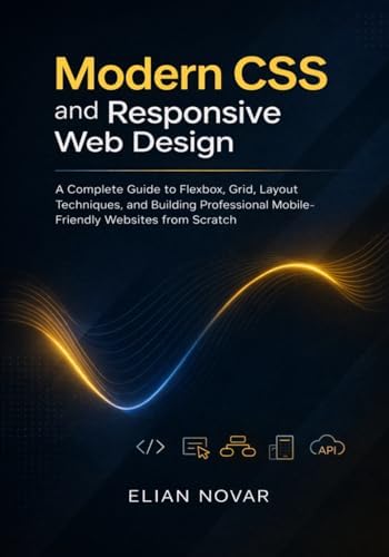 Modern CSS and Responsive Web Design: A Complete Guide to Flexbox, Grid ...