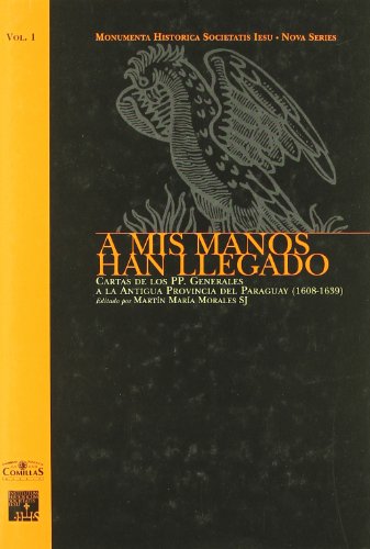 A mis manos han llegado / To My Hands They Have Arrived: Cartas de los PP. Generales a la Antigua Pr