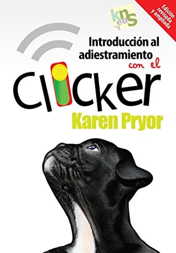 Introducción al adiestramiento con el clicker. Edición revisada y ampliada.
