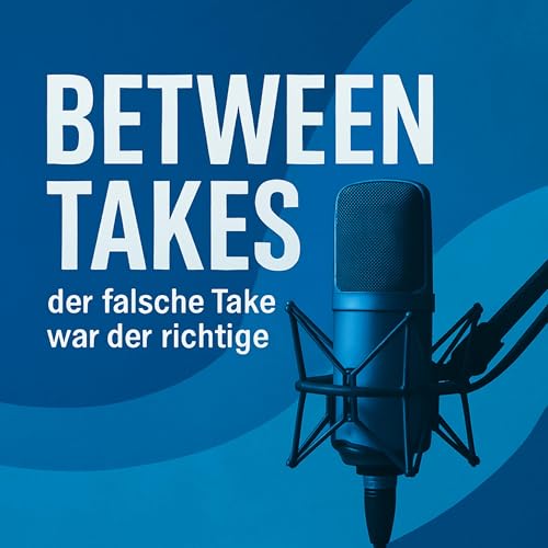 Between Takes - der falsche Take war der richtige cover art