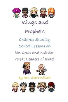 Paperback Kings and Prophets: Children Sunday School Lessons on the Great and Not-So-Great Leaders of Israel Book