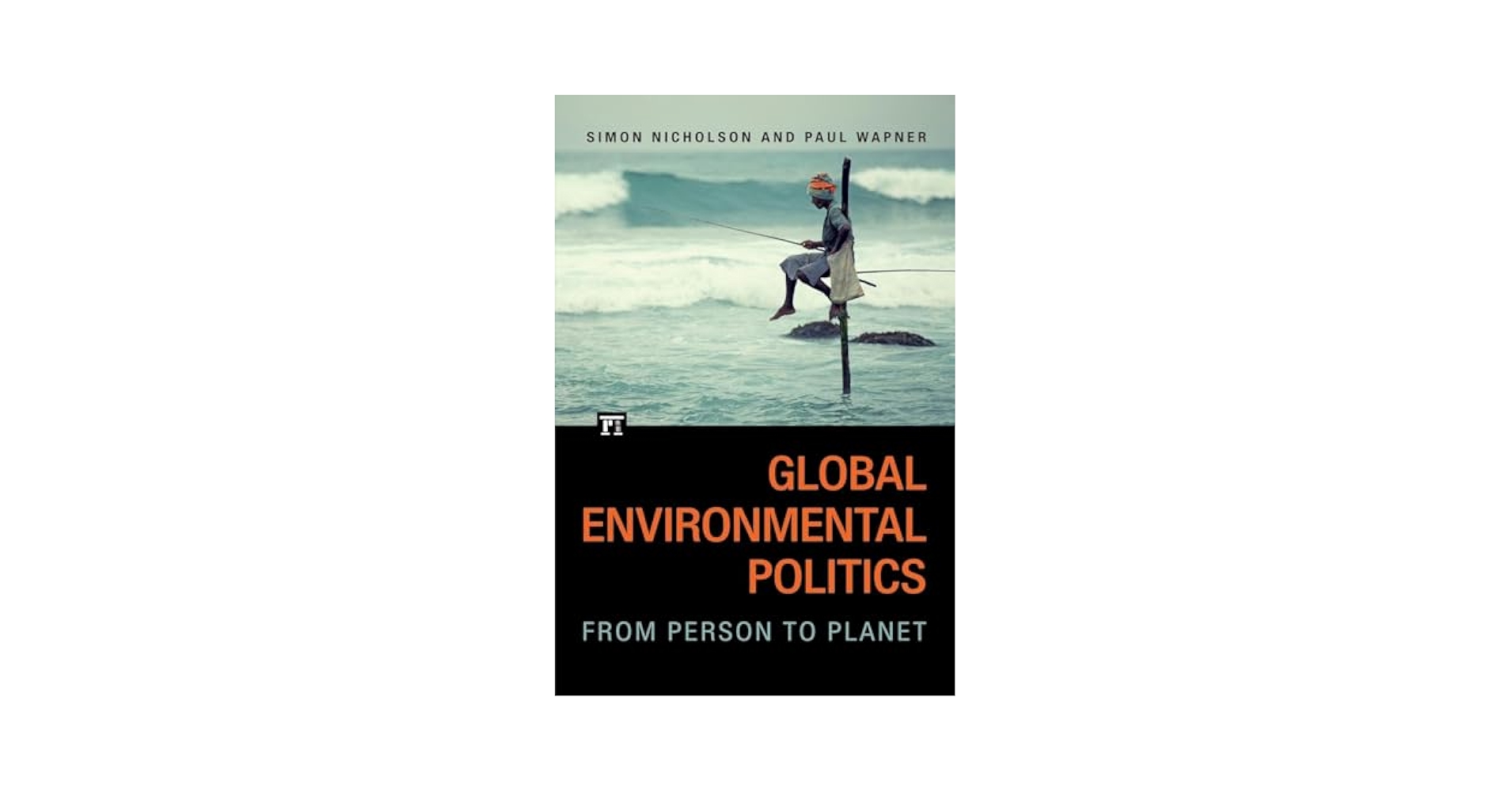 Global Environmental Politics: From Person to Planet