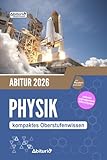 Abitur Physik: kompaktes Oberstufenwissen inklusive originalgetreuer Abituraufgaben