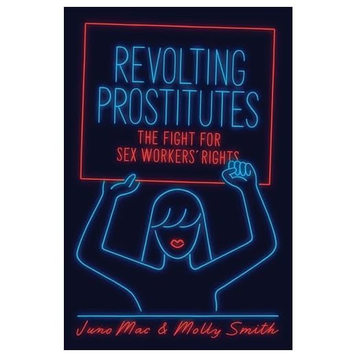 Revolting Prostitutes. The Fight For Sex Workers'