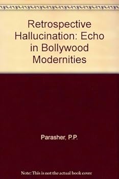 Hardcover Retrospective Hallucination: Echo in Bollywood Modernities Book