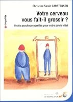 Votre cerveau vous fait-il grossir: 9 clés psycho-corporelles pour votre poids idéal 2840582759 Book Cover